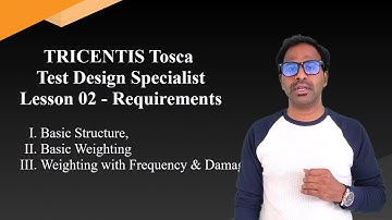 TRICENTIS Tosca Test Design - Lesson 02| Requirements Structure & Weighting|Frequency & Damage Class