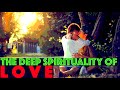 The spirituality of love deep insights into relationships and the true nature of love
