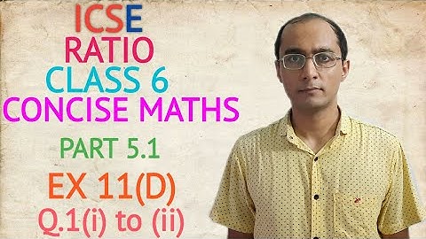 ICSE RATIO EX 11(D) Q.1(i) to (ii) CLASS 6 CONCISE MATHS PART 5.1 CHAPTER 11