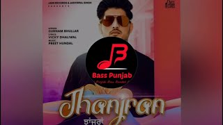 Jhanjran | gurnam bhullar bass boosted punjab (bp)