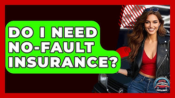 Do I Need No-Fault Insurance? - Auto Coverage Explained