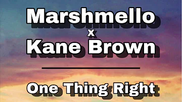 Marshmello x Kane Brown - One Thing Right (Lyrics)