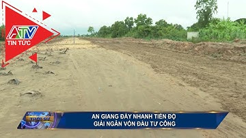 An Giang đẩy nhanh tiến độ giải ngân vốn đầu tư công | ATV Tin tức