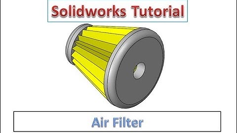 Solidworks Tutorial - Air Filter Design in Solidworks