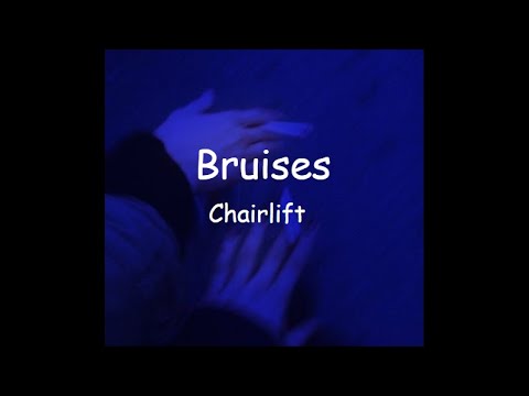Bruises Lyrics | Chairlift.