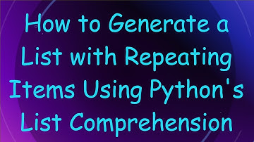 How to Generate a List with Repeating Items Using Python