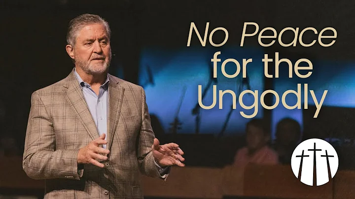 "No Peace for the Ungodly" | Pastor Steve Gaines