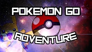 Pokemon Go Adventure!