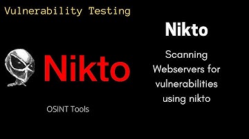 Vulnerability testing | Scanning webservers for vulnerabilities using nikto scanner