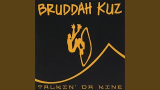 Video thumbnail of "Bruddah Kuz - Talkin' Da Kine"