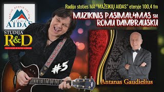 'Muzikinis pasimatymas su Romu Dambrausku' _ ANTANAS GAUDIEŠIUS _ radijo stotis MA _ gegužės 10