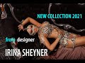 New collection 2021  2021 from designer irina sheyner