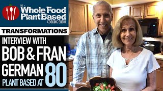 PLANT BASED TRANSFORMATIONS  We Interview Bob & Fran German: 80 Years Young!