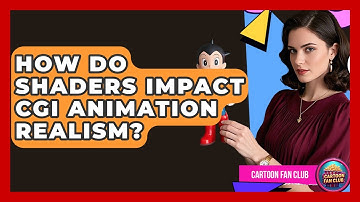 How Do Shaders Impact CGI Animation Realism? - Cartoon Fan Club