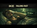 IKE - Falling Fast (Till Dawn Edition)