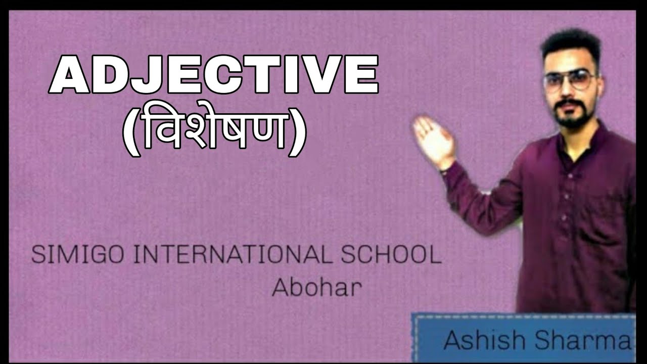 Topic- ADJECTIVE (विशेषण){PT2} Ashish Sharma {Simigo International School,Abohar}