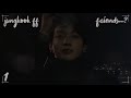 [Jungkook FF] “Friends...?” Ep. 1