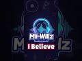 I believe-Mii-WiLLz Music 