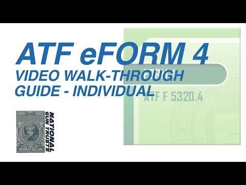 NEW 2022 ATF eForm 4 Individual Applicant Video Walk-Through Guide National Gun Trusts