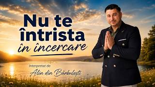 Nu te întrista în încercare – Alin din Bărbulești