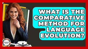 What Is The Comparative Method For Language Evolution? - Anthropology Insights