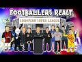 European super league footballers react