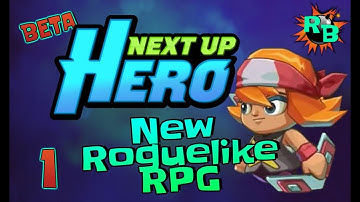 Next Up Hero [Closed Beta] Part 1 | A New Roguelike RPG | Review and Let