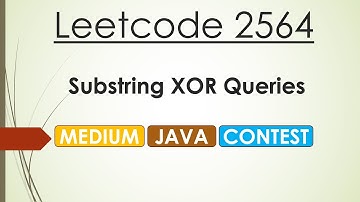 Leetcode 2564 Substring XOR Queries (Java) - Leetcode Weekly Contest 332