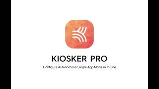 Configure Kiosker autonomous single app mode with Intune MDM
