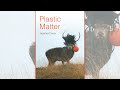Book Talks in Medical Humanities: Heather Davis&#39;s Plastic Matter