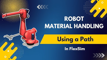 How to Model Robot Object in FlexSim to Use a Path for Material Handling?