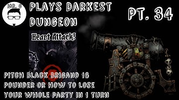 Mr  G Plays Darkest Dungeons Part 34 The Brigand 16 Pounder How to lose an entire party in one turn
