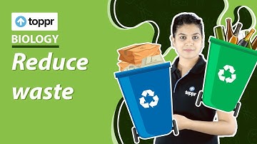 How can we reduce the waste? | Garbage in, garbage out | Class 6 Science