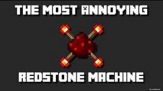 How to make the most annoying redstone machine