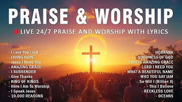 Praise & Worship Music ✝️ LIVE 24/7 Praise and Worship with Lyrics - Best Praise Worship Songs 2025