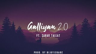 Galliyan 2.0 || Ft. Sahar Tallat || Ek Villain || Prod. By Bijoyisrare