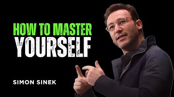 How to Master Yourself || SIMON SINEK BEST MOTIVATIONAL SPEECH