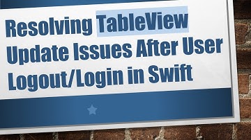 Resolving TableView Update Issues After User Logout/Login in Swift