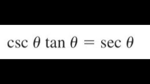 csc(theta)tan(theta) = sec(theta), prove the identity
