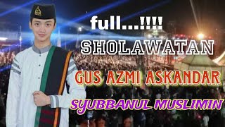 LIVE SHOLAWATAN BERSAMA GUS AZMI DAN SYUBBANUL MUSLIMIN