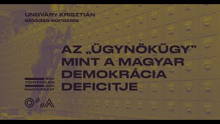 Ungváry Krisztián: Az „ügynökügy” mint a magyar demokrácia deficitje
