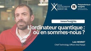 L’ordinateur quantique: où en sommes-nous? Episode #2 : Loïc Henriet