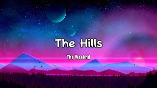 The Hills - The Weeknd (Lyrics)