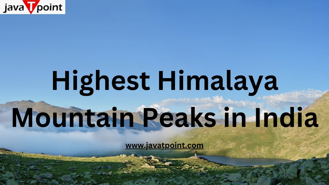 Highest Mountain Peak India - Javatpoint