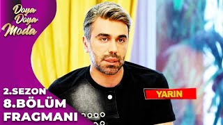 Doya Doya Moda 2.Sezon 8.Bölüm Fragmanı Nerede Olduğunun Farkina Var