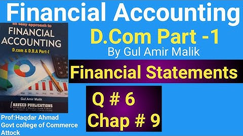 D com & DBA -1| Q# 6 of Chap# 9 |Financial Statements | Gul Amir Malik Book | Haqdar Ahmed Official