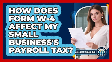 How Does Form W-4 Affect My Small Business