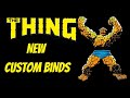 NEW Custom Bind - The Thing