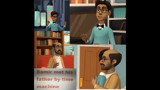 Samir met his father by time machine!!!