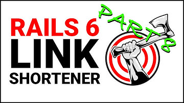 Rails Tutorial | Building a Link Shortener with Rails 6 | Part 8